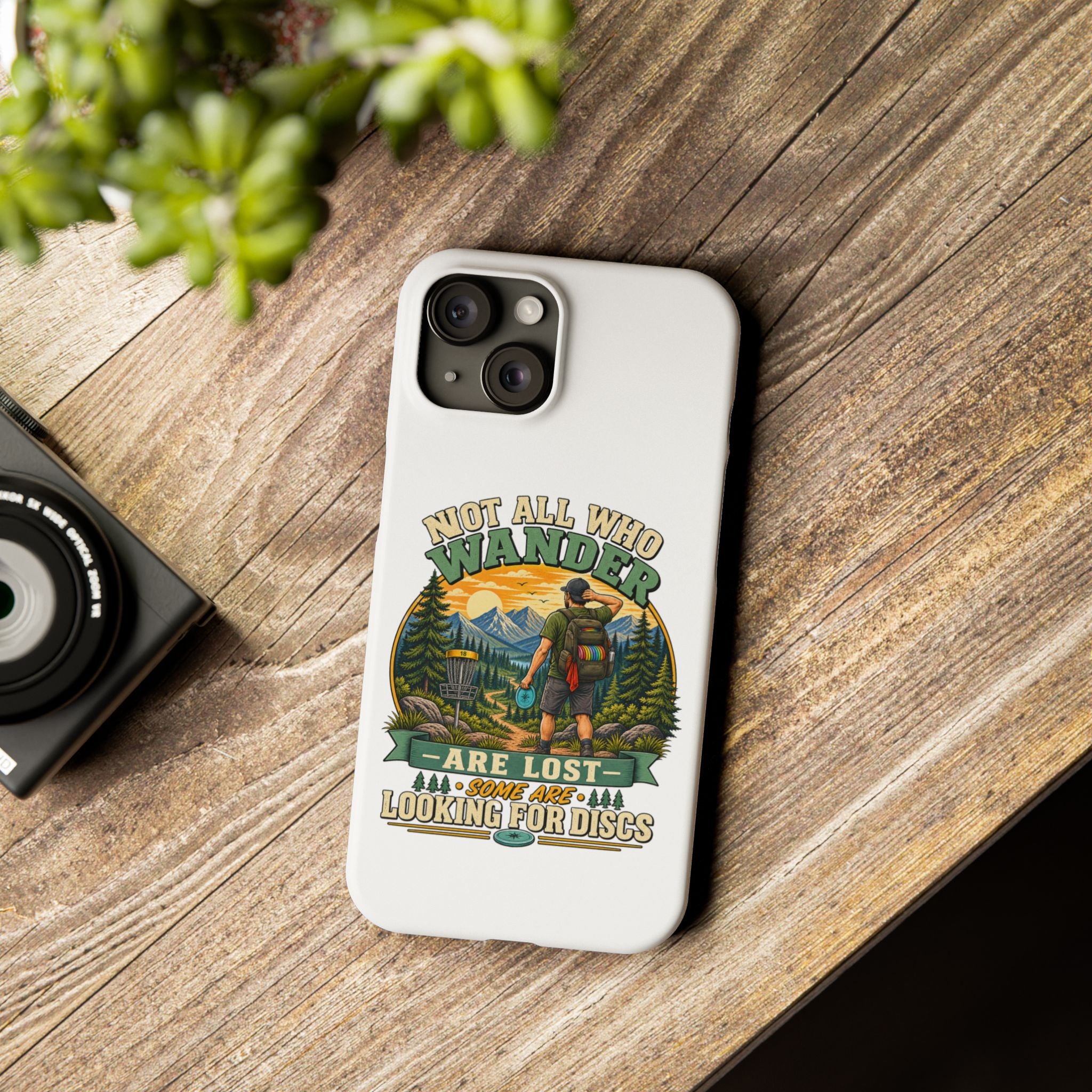 Disc Golf Hiking Phone Case — "Not All Who Wander Are Lost, Some Are Looking for Discs"