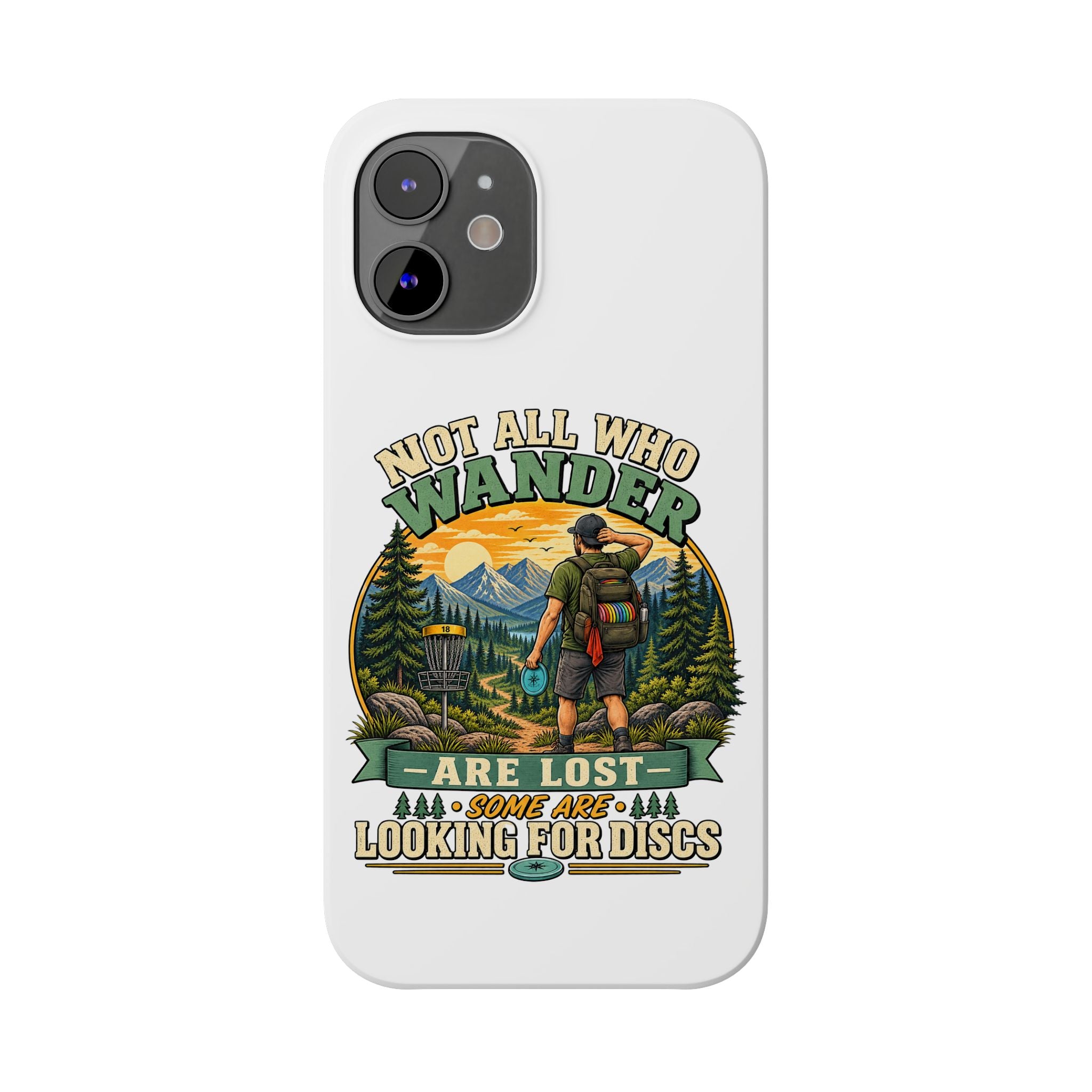 Disc Golf Hiking Phone Case — "Not All Who Wander Are Lost, Some Are Looking for Discs"