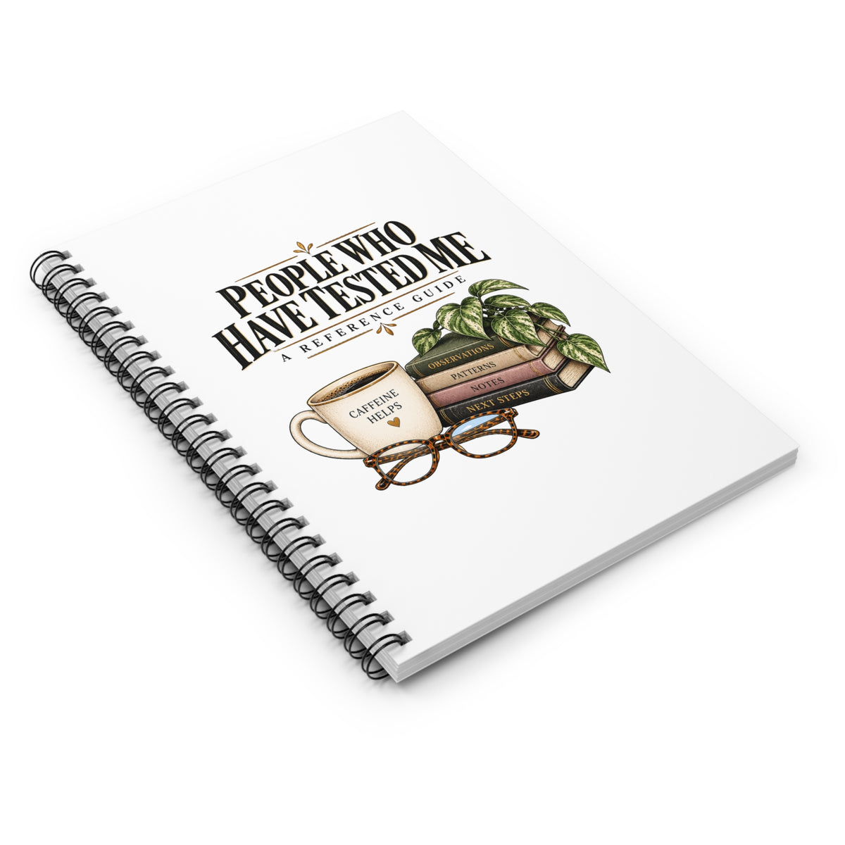 People Who Have Tested Me spiral notebook cover