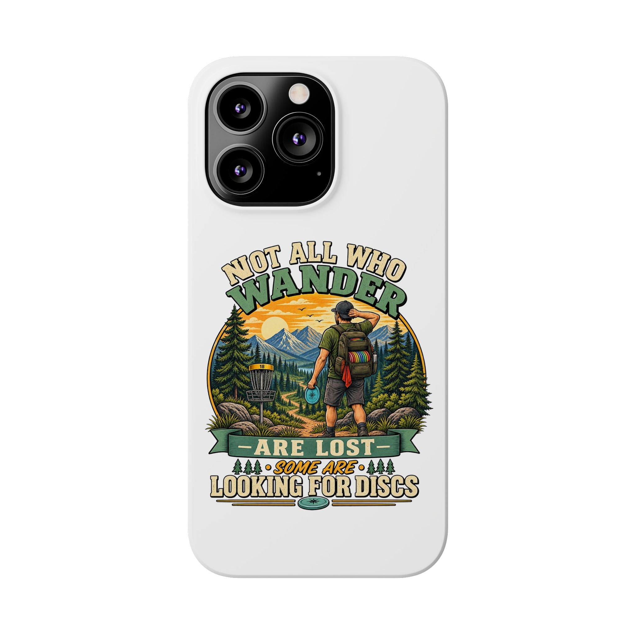 Disc Golf Hiking Phone Case — "Not All Who Wander Are Lost, Some Are Looking for Discs"