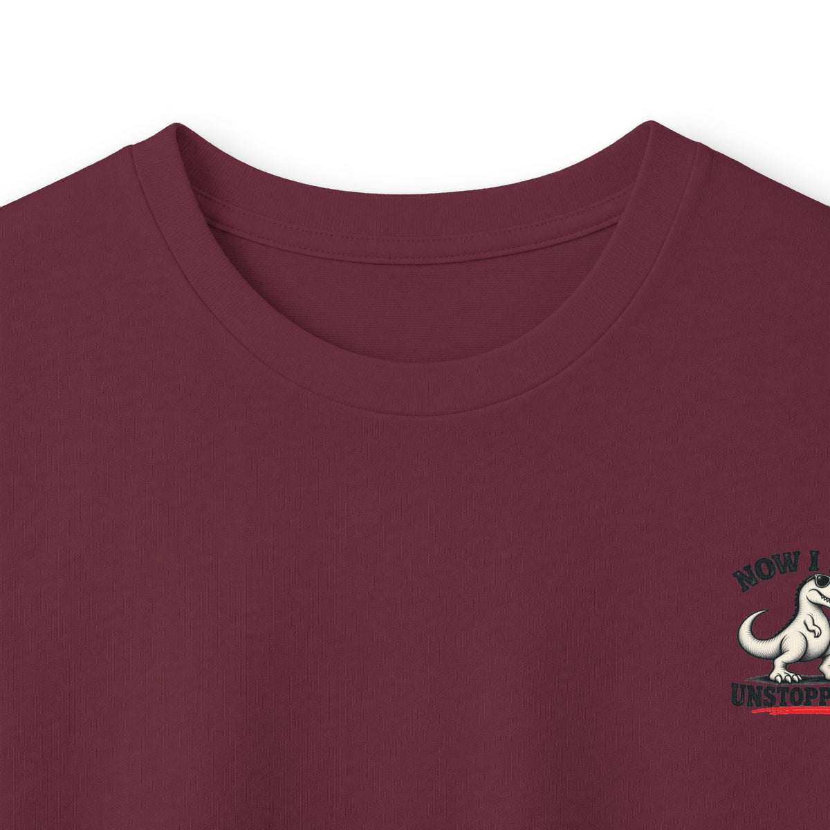 Now I Am Unstoppable T-Rex Long Sleeve Shirt