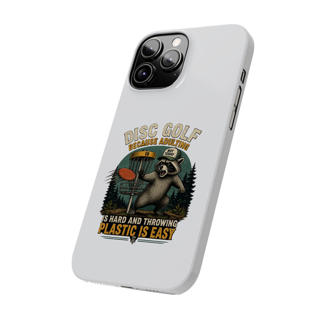 Disc Golf Raccoon Slim Phone Case — "Disc Golf Because Adulting Is Hard"