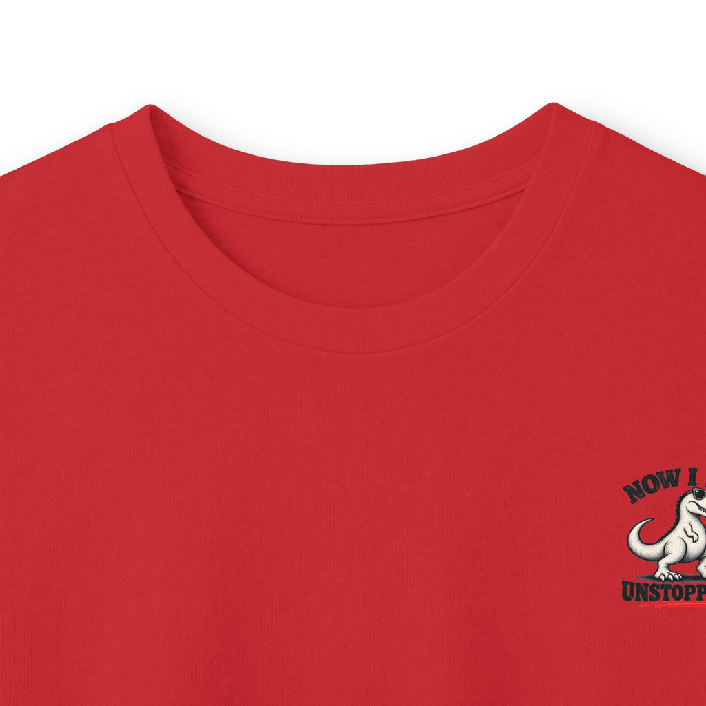 Now I Am Unstoppable T-Rex Long Sleeve Shirt