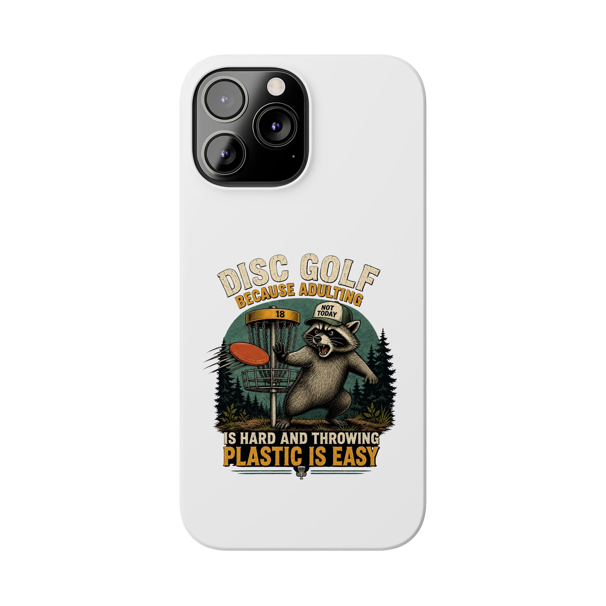 Disc Golf Raccoon Slim Phone Case — "Disc Golf Because Adulting Is Hard"