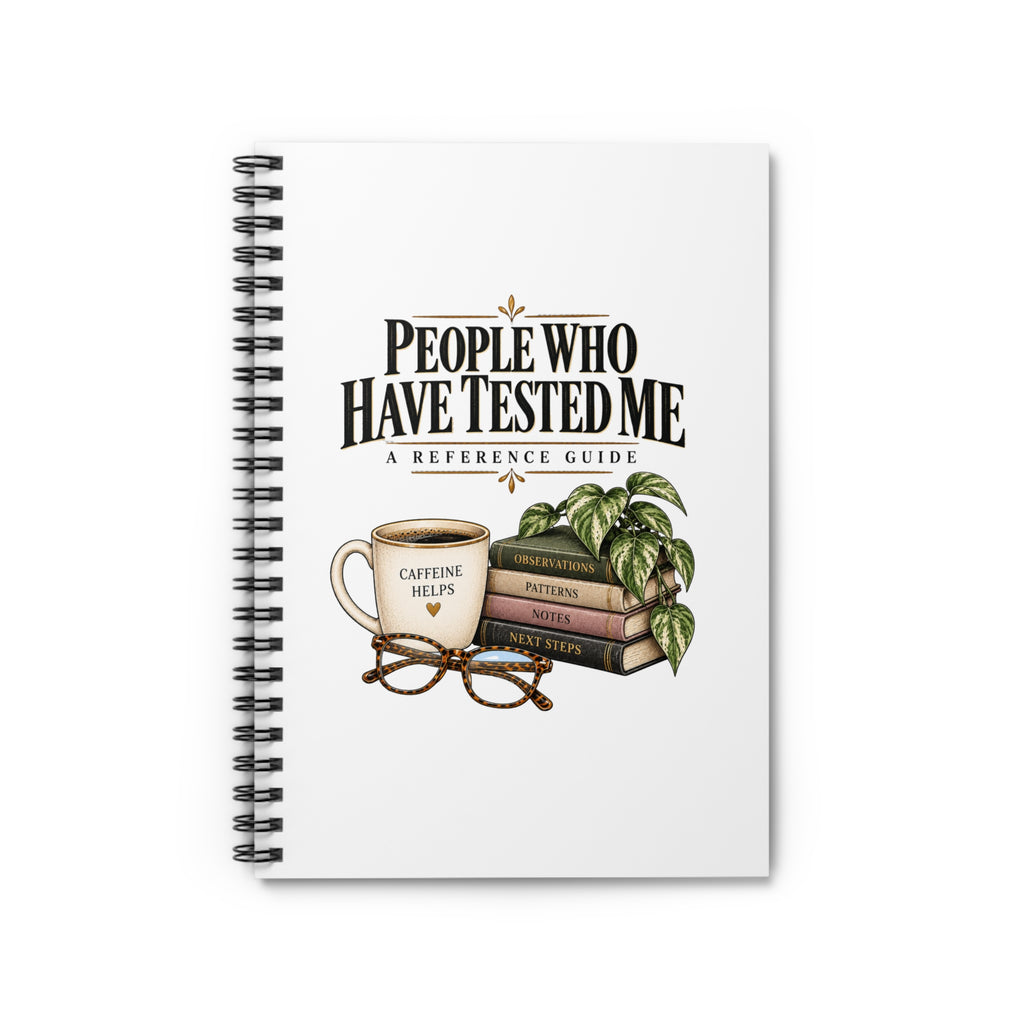People Who Have Tested Me spiral notebook cover