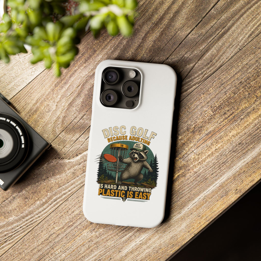 Disc Golf Raccoon Slim Phone Case — "Disc Golf Because Adulting Is Hard"