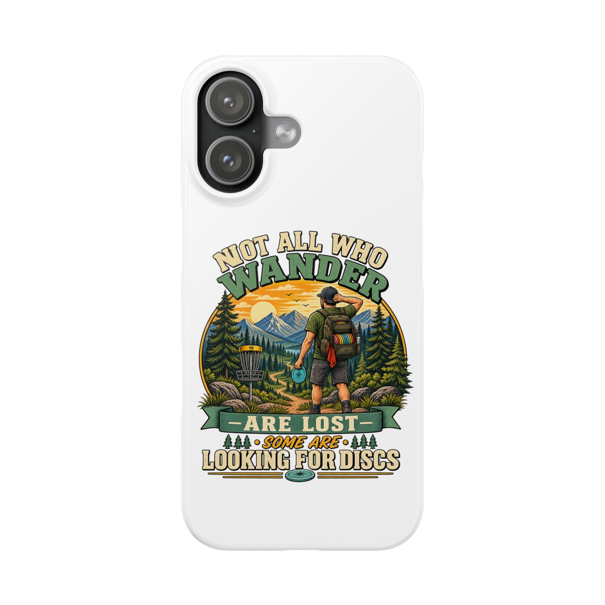 Disc Golf Hiking Phone Case — "Not All Who Wander Are Lost, Some Are Looking for Discs"