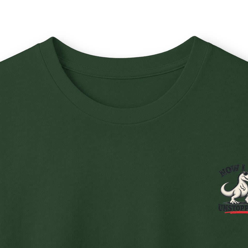 Now I Am Unstoppable T-Rex Long Sleeve Shirt