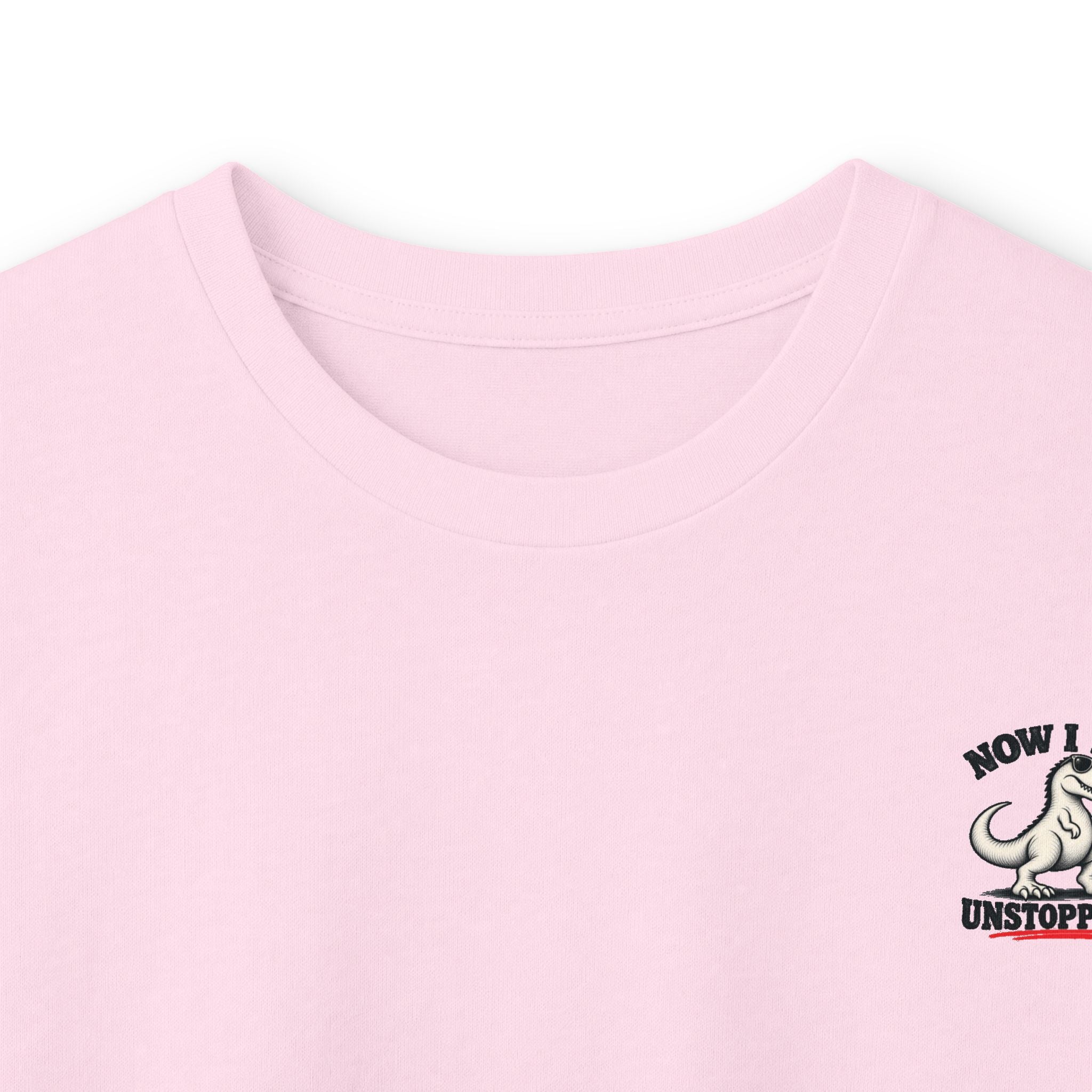 Now I Am Unstoppable T-Rex Long Sleeve Shirt