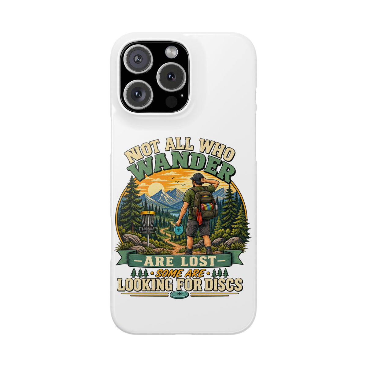 Disc Golf Hiking Phone Case — "Not All Who Wander Are Lost, Some Are Looking for Discs"