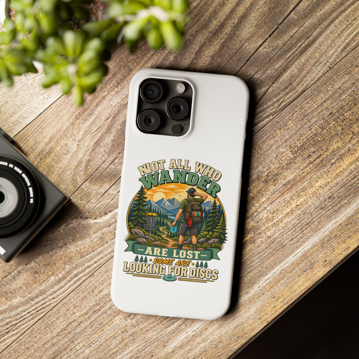 Disc Golf Hiking Phone Case — "Not All Who Wander Are Lost, Some Are Looking for Discs"