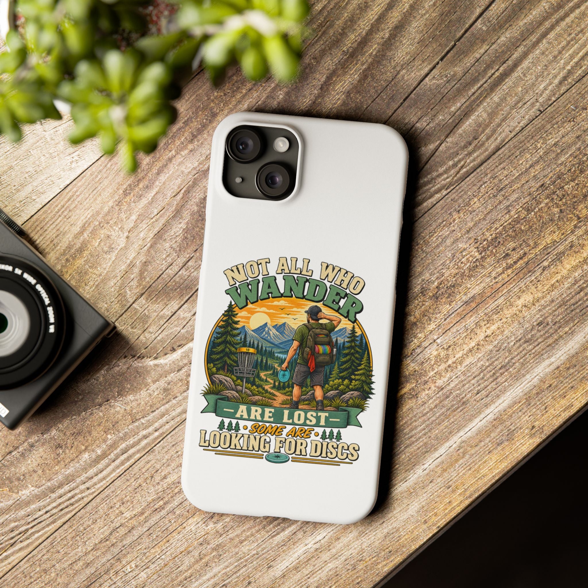 Disc Golf Hiking Phone Case — "Not All Who Wander Are Lost, Some Are Looking for Discs"