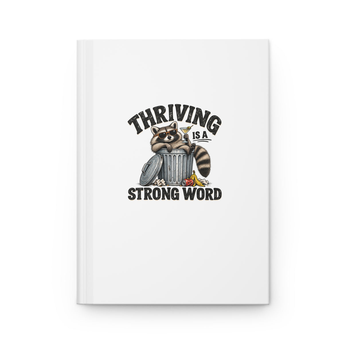 Thriving Is a Strong Word Funny Raccoon Notebook