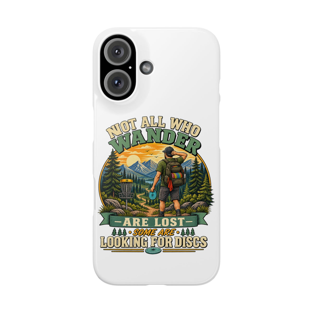 Disc Golf Hiking Phone Case — "Not All Who Wander Are Lost, Some Are Looking for Discs"