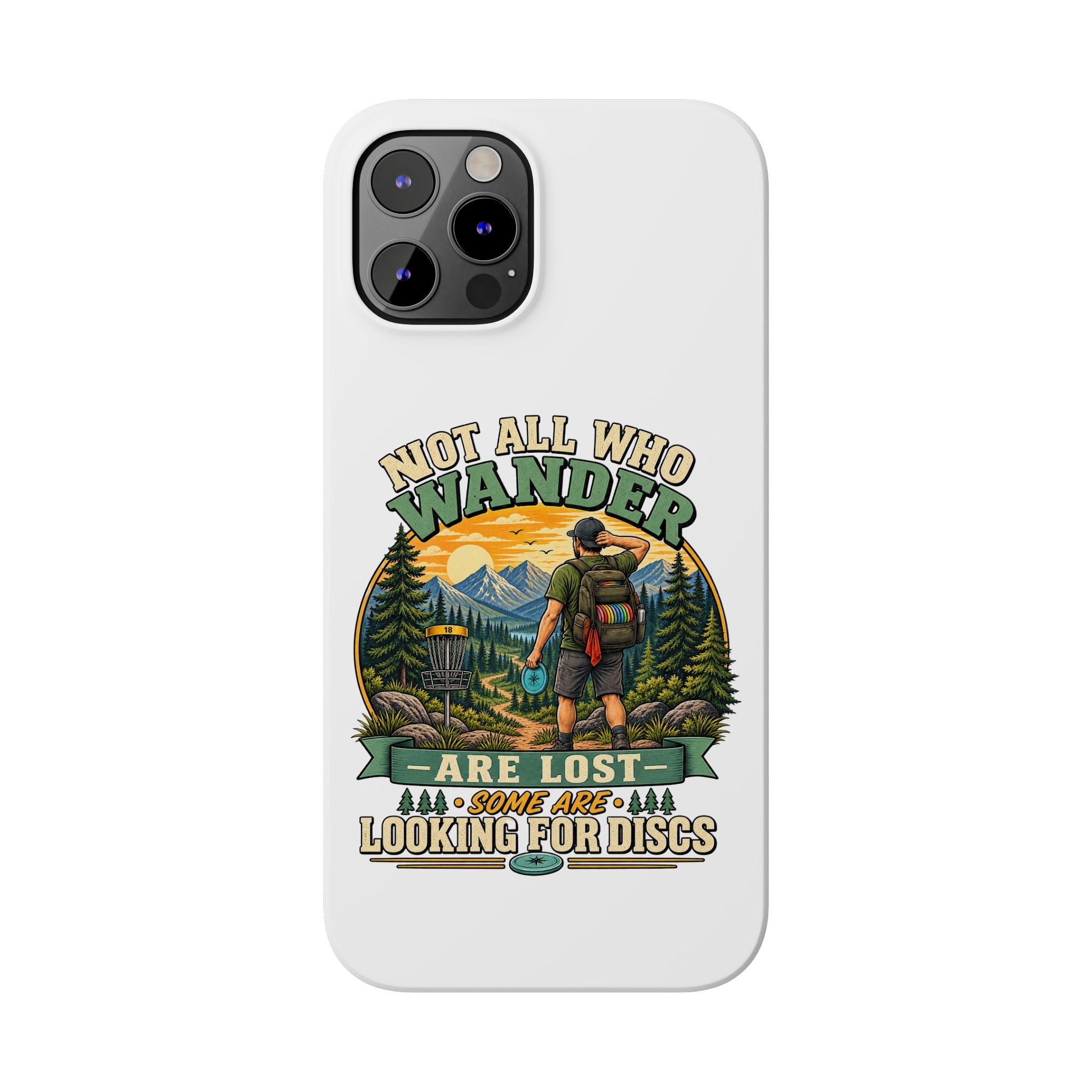 Disc Golf Hiking Phone Case — "Not All Who Wander Are Lost, Some Are Looking for Discs"
