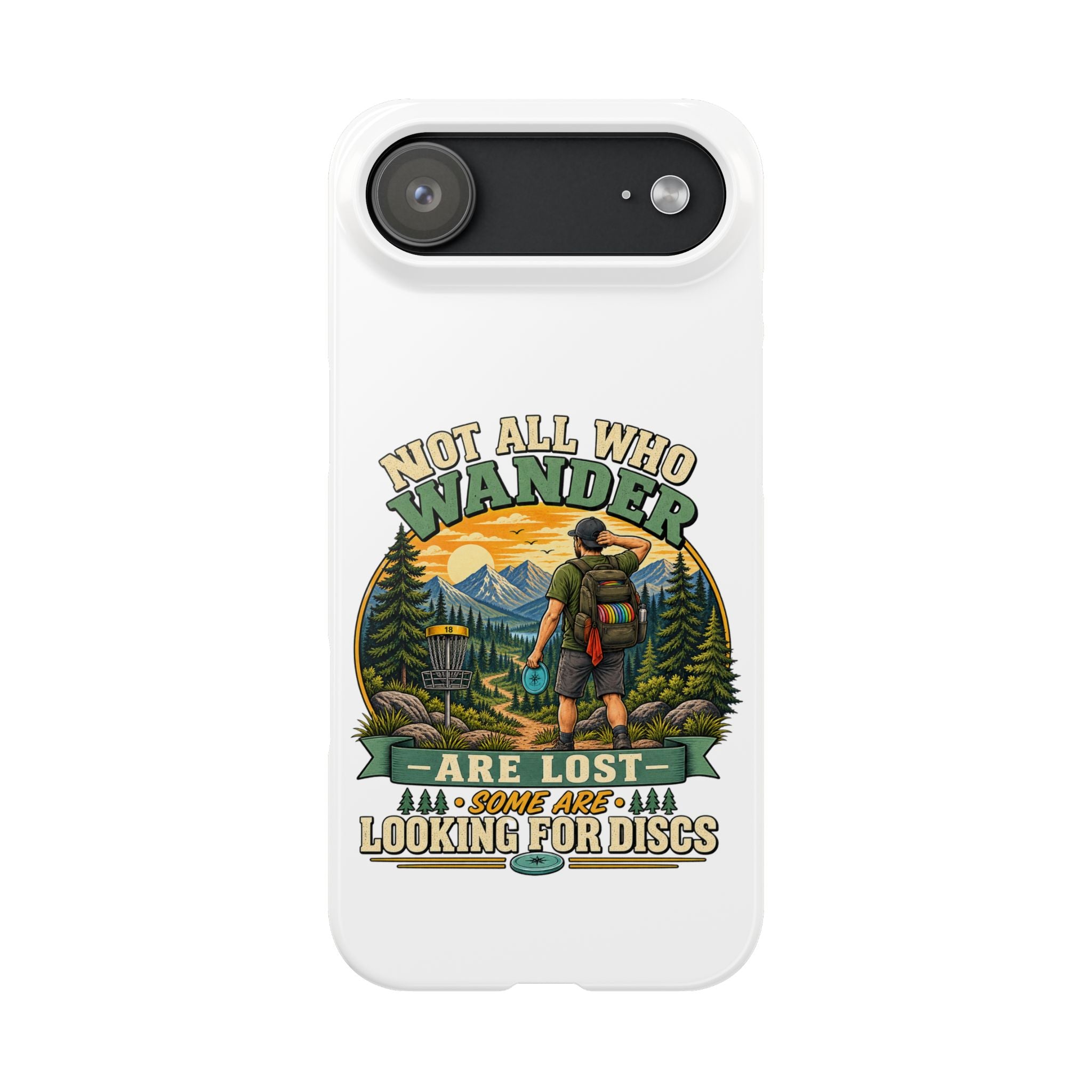 Disc Golf Hiking Phone Case — "Not All Who Wander Are Lost, Some Are Looking for Discs"