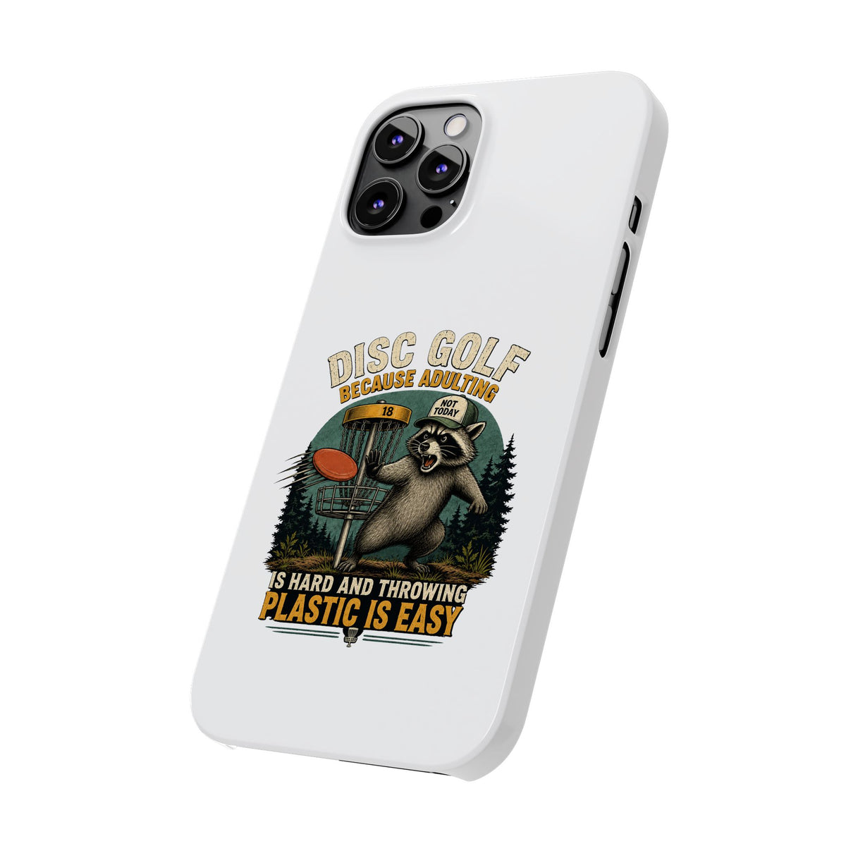 Disc Golf Raccoon Slim Phone Case — "Disc Golf Because Adulting Is Hard"