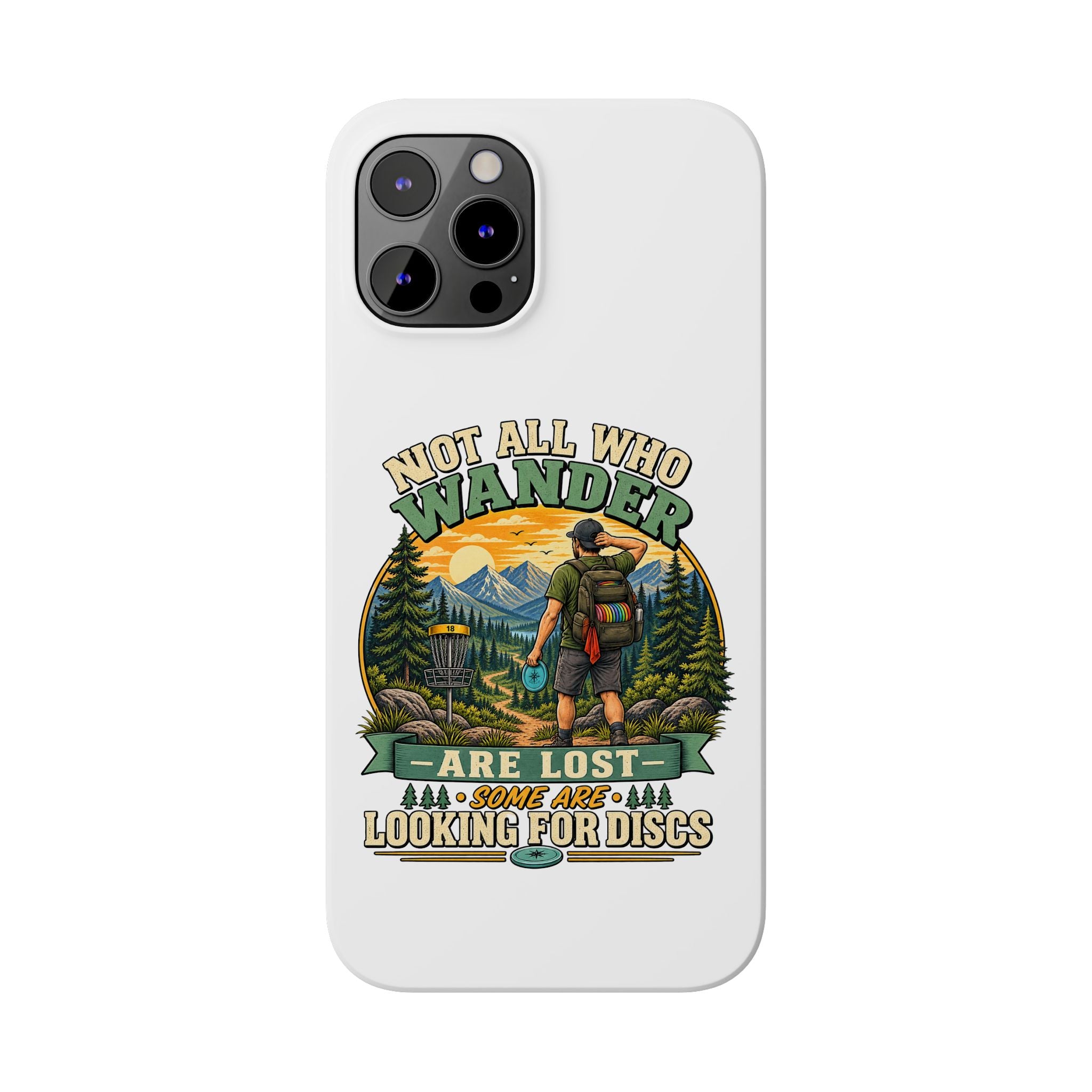 Disc Golf Hiking Phone Case — "Not All Who Wander Are Lost, Some Are Looking for Discs"