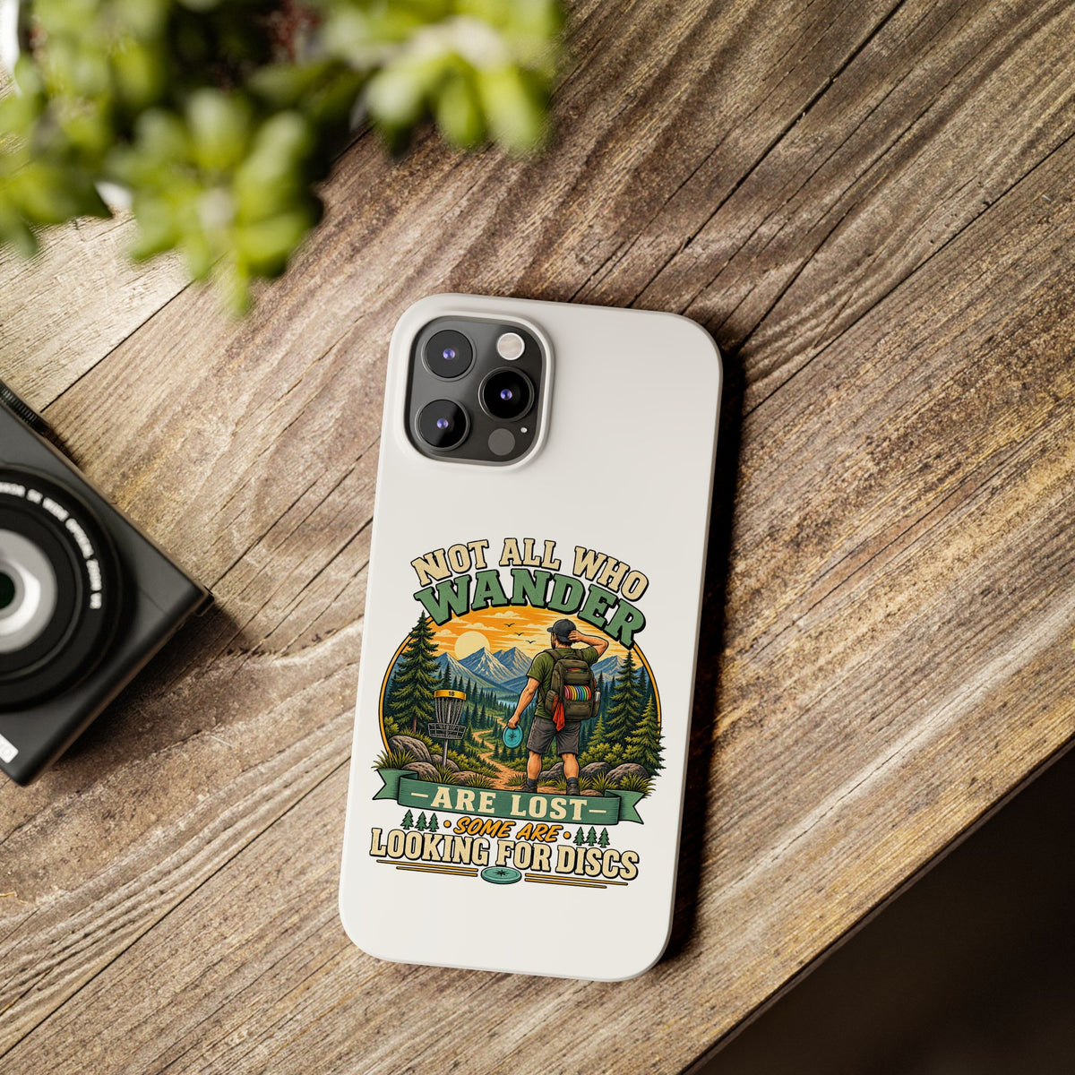 Disc Golf Hiking Phone Case — "Not All Who Wander Are Lost, Some Are Looking for Discs"