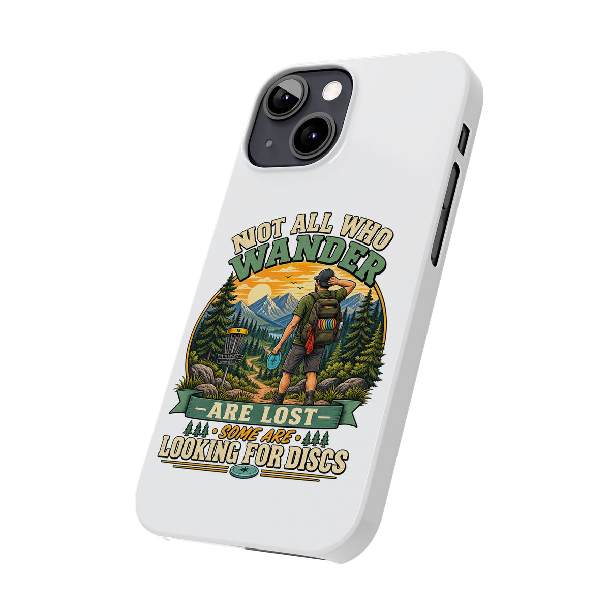 Disc Golf Hiking Phone Case — "Not All Who Wander Are Lost, Some Are Looking for Discs"