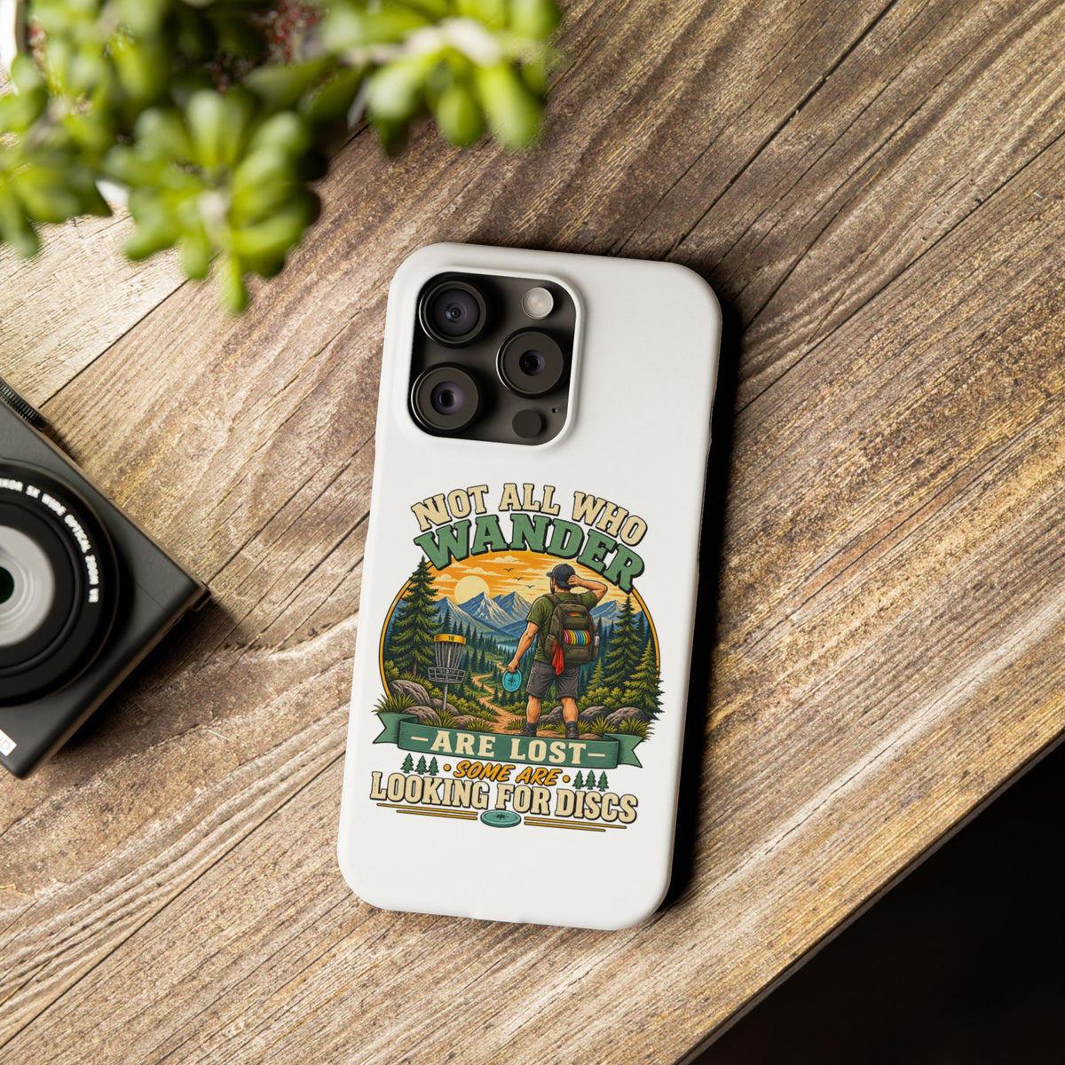 Disc Golf Hiking Phone Case — "Not All Who Wander Are Lost, Some Are Looking for Discs"