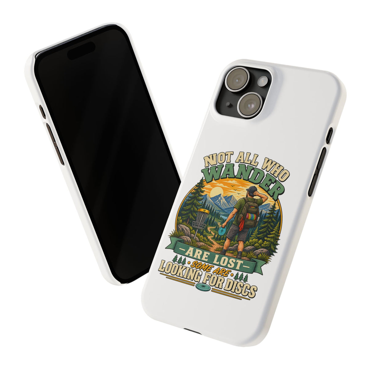 Disc Golf Hiking Phone Case — "Not All Who Wander Are Lost, Some Are Looking for Discs"