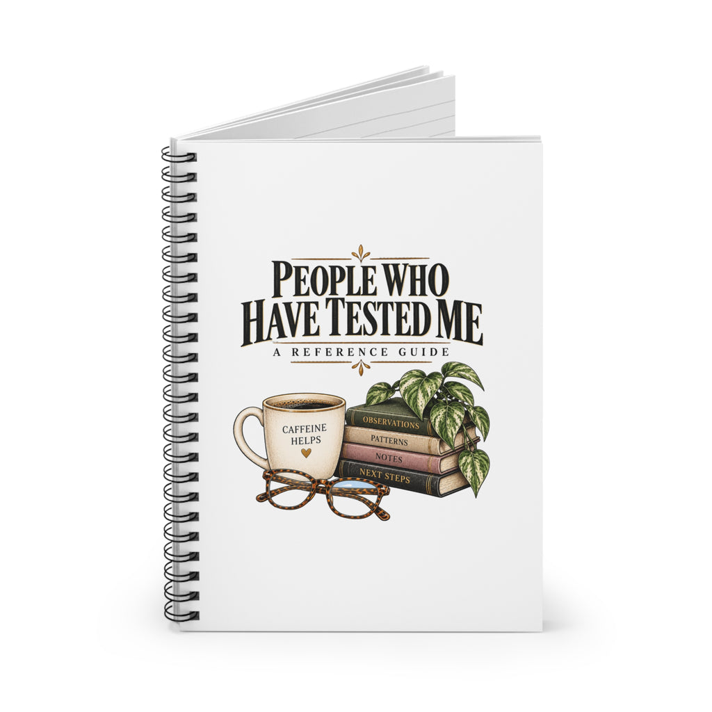 People Who Have Tested Me spiral notebook cover