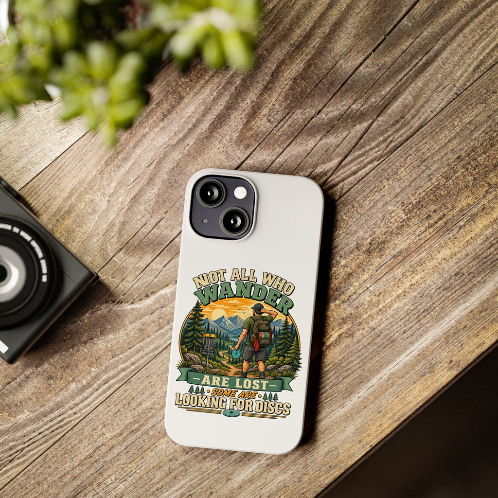 Disc Golf Hiking Phone Case — "Not All Who Wander Are Lost, Some Are Looking for Discs"