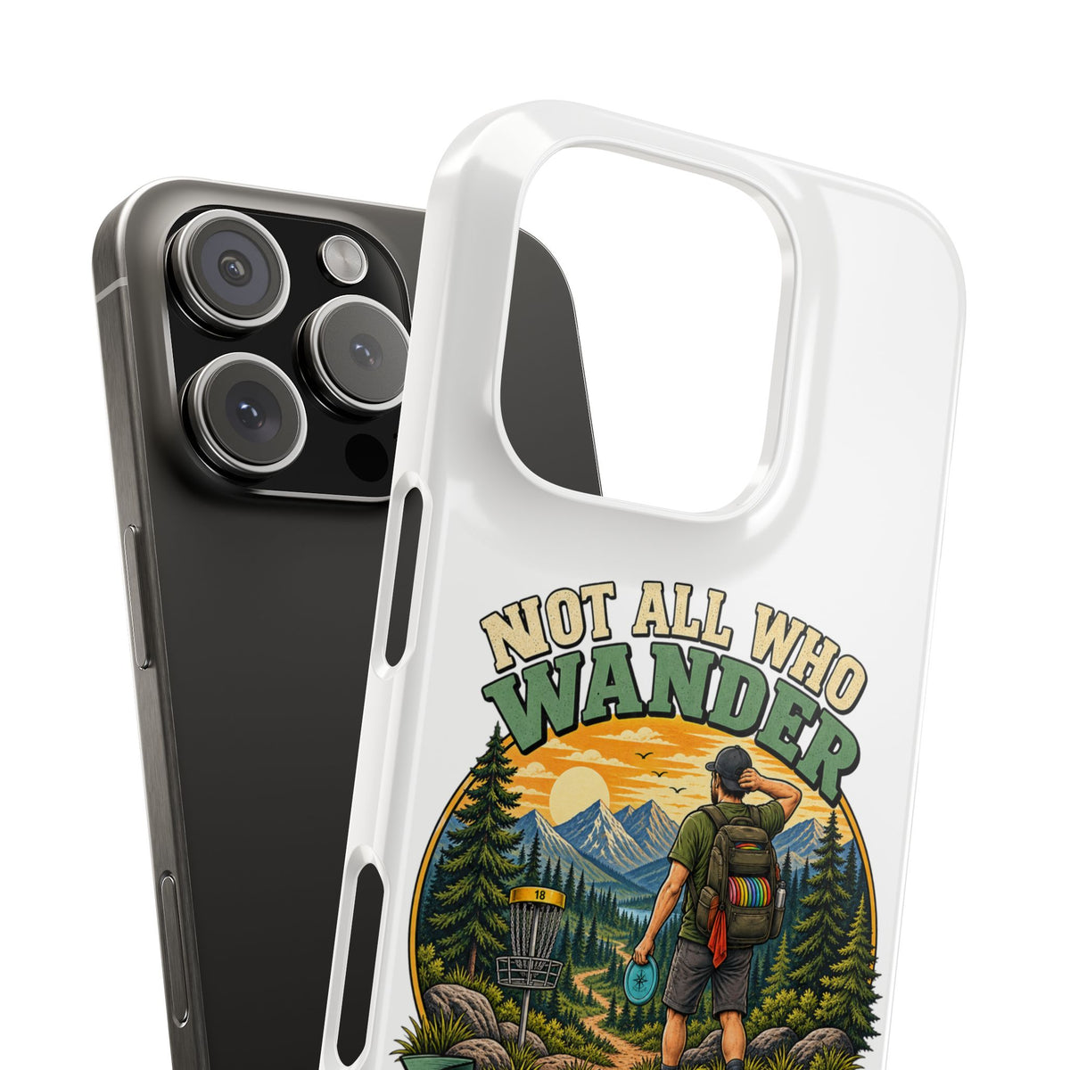 Disc Golf Hiking Phone Case — "Not All Who Wander Are Lost, Some Are Looking for Discs"