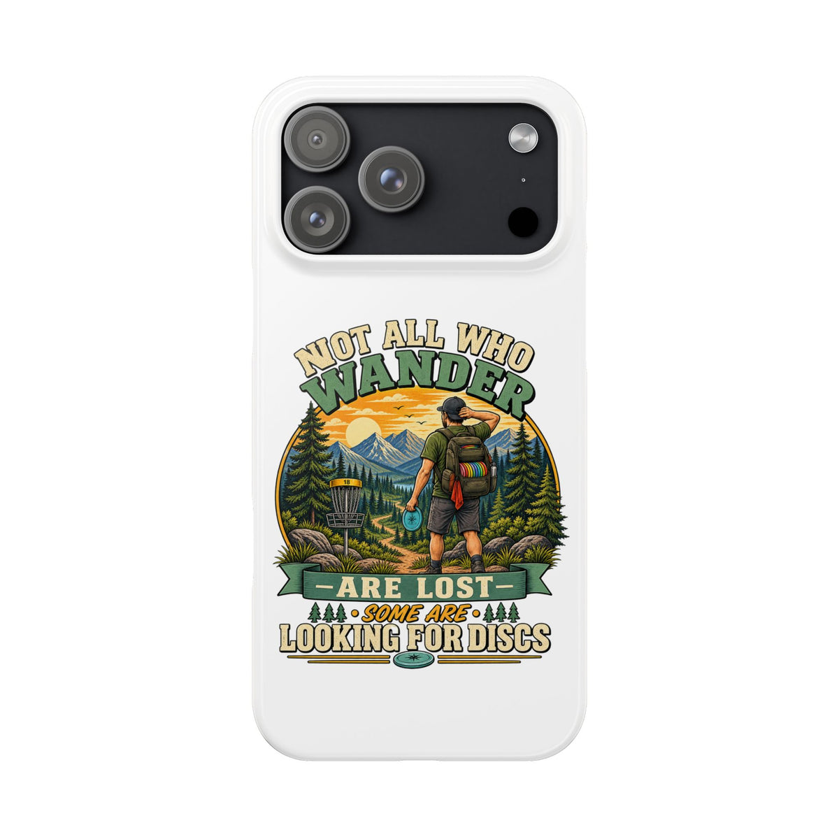 Disc Golf Hiking Phone Case — "Not All Who Wander Are Lost, Some Are Looking for Discs"